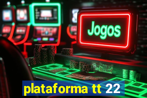 plataforma tt 22